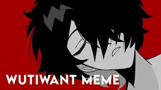 wutiwant