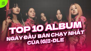 [Idol Notepad] Top 10 Album Bán Chạy Nhất Trong Ngày Đầu Phát Hành Của (G)I-DLE