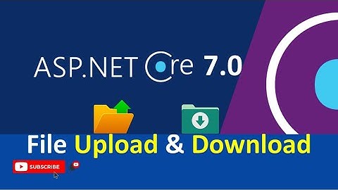 How to upload and download files in ASP .NET Core 7.0 Web API