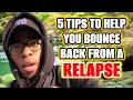5 tips to help you bounce back from a relapse these are vital