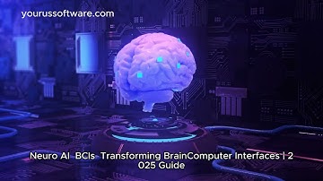 Neuro AI & BCIs: Transforming Brain-Computer Interfaces | 2025 Guide!