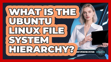 What Is The Ubuntu Linux File System Hierarchy? - All About Operating Systems