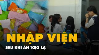 30 học sinh nhập viện sau khi ăn kẹo 'lạ', nghi hysteria