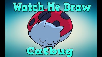 Watch Me Draw-Catbug!