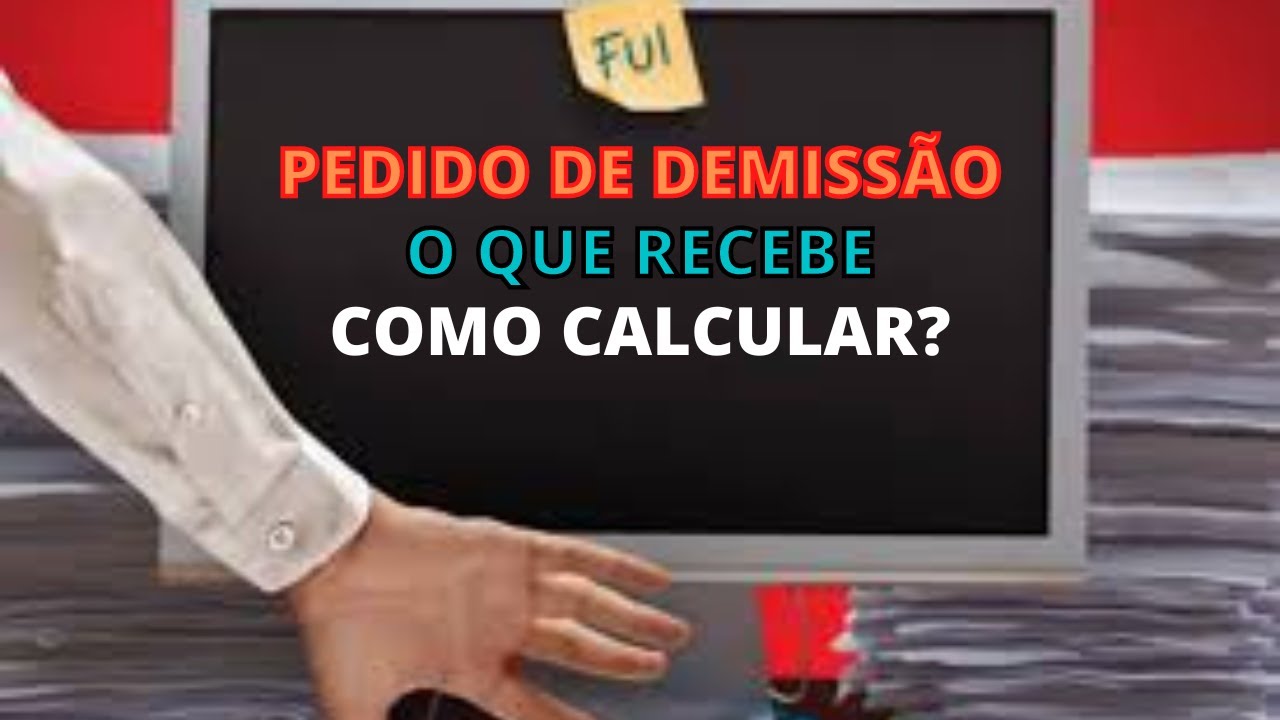 PEDIDO DE DEMISSÃO O QUE RECEBE COMO CALCULAR? - YouTube