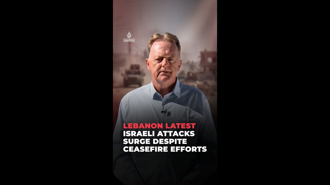 Lebanon Latest: Israeli attacks surge despite ceasefire efforts