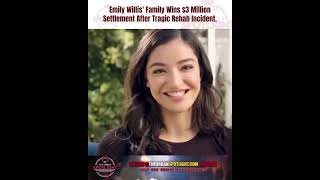 Emily Willis’ Family Wins $3 Million Settlement After Rehab Incident