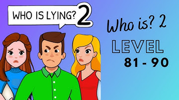 Who is? 2 Level 81 to 90 | Who is lying? 2 Walkthrough Level 81 - 90