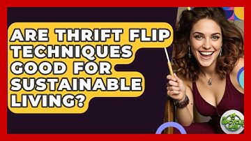 Are Thrift Flip Techniques Good for Sustainable Living? - The Upcycle Lab