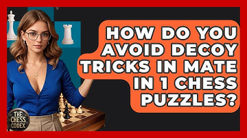 How Do You Avoid Decoy Tricks In Mate In 1 Chess Puzzles? - The Chess Codex