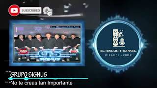 Grupo Signus - No te creas tan Importante