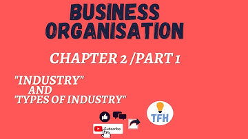 Industry and types of industries B.Com 1st year sem1 Business organisation chapter 2/part 1 #tfh