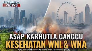 🔴BREAKING NEWS - Asap Karhutla Ganggu Kesehatan WNI hingga Warga Singapura & Malaysia 🔴BREAKING NEWS - Asap Karhutla Ganggu Kesehatan WNI hingga Warga Singapura & Malaysia