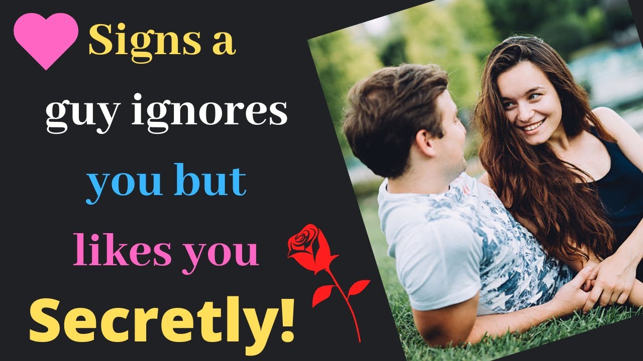 10 Signs When A Guy Ignores You But Likes You Secretly Signs He Is Hiding His Feelings For You Youtube