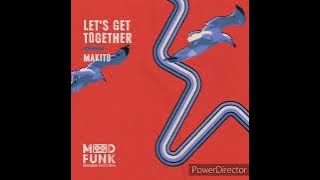 Makito - Let's Get Together (Radio Edit)