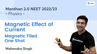 Magnetic Effect of Current | Magnetic Filed One Shot | Manthan 2.0 NEET 2022/23 | Mahendra Singh