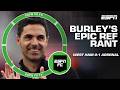 West Ham 0 1 Arsenal FULL REACTION Burley Blasts Mikel Arteta In Huge Refereeing Rant ESPN FC 