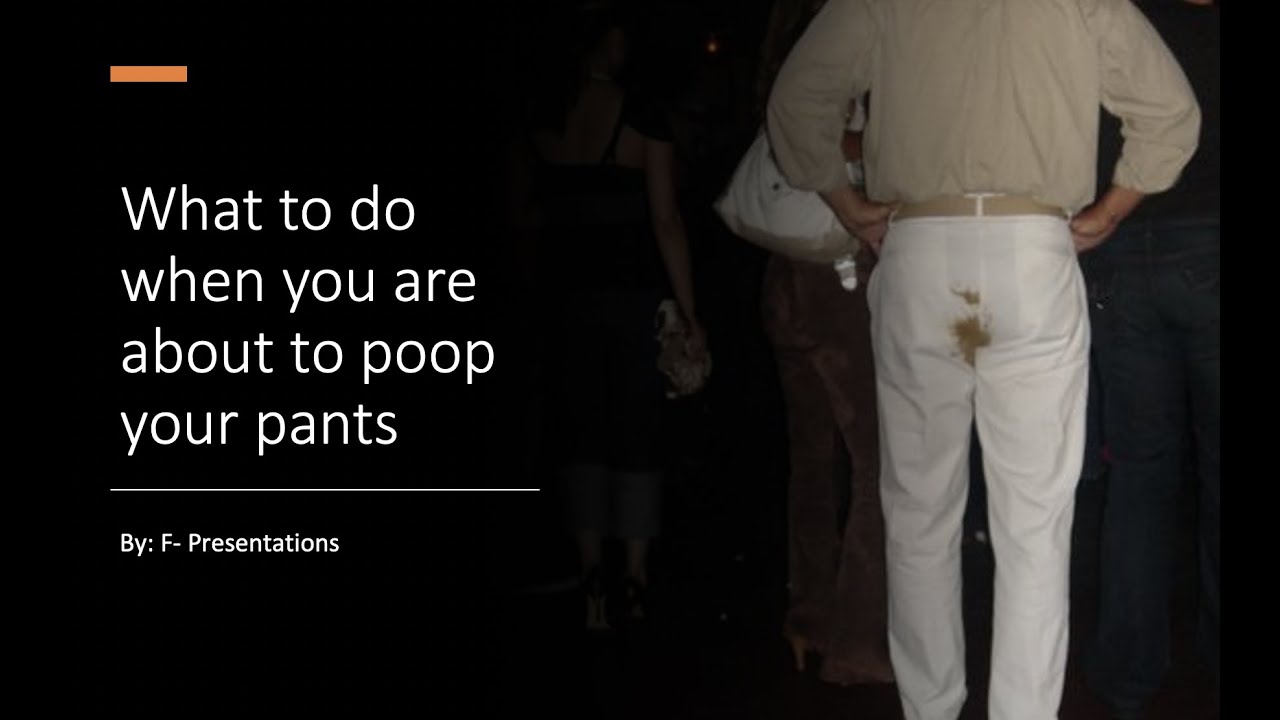 What to Do If You Poop Your Pants? 