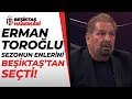 Erman Toroğlu: "Ligin En İyi 11'ini, Futbolcusunu Ve Teknik Direktörünü Açıkladı" HEPSİ BEŞİKTAŞ'TAN