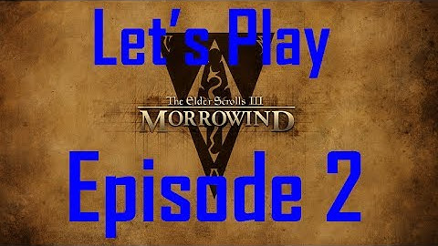 Lets Play Morrowind Episode 2
