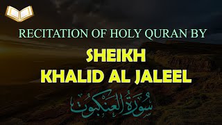 HOLY QURAN: 29-Surah Al-Ankaboot Beautiful Recitation by Sheikh Khalid Al Jaleel