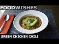 Green Chicken Chili - Food Wishes - Chili Recipe