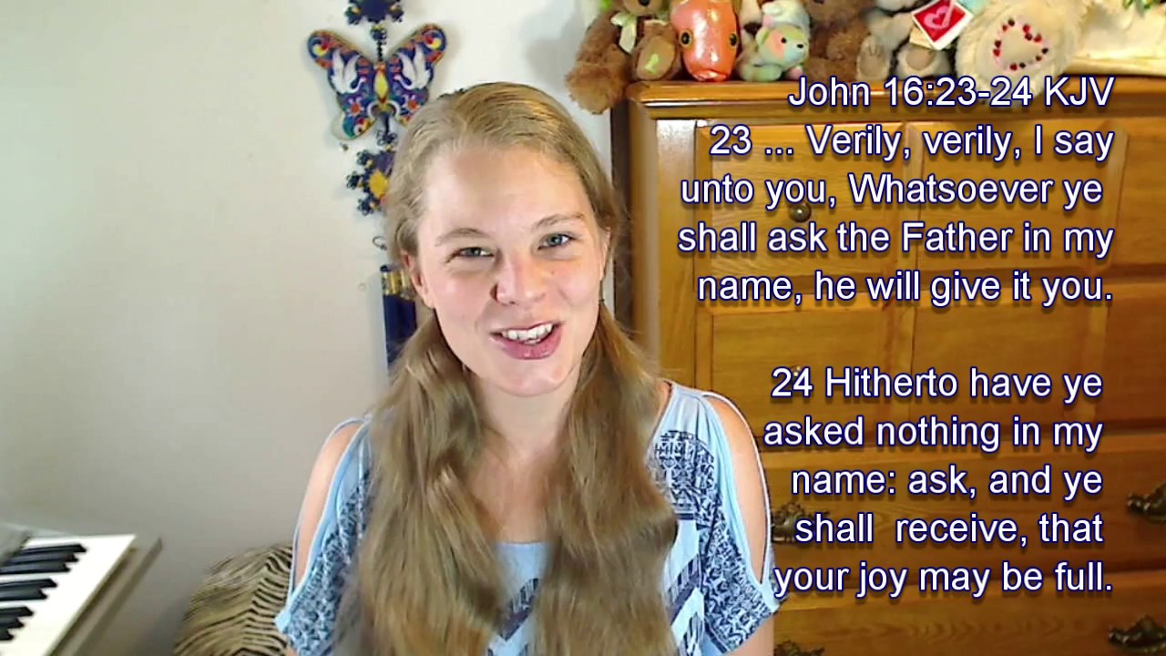 John 16 23 24 Kjv Prayer Joy In The Name Of Jesus Scripture Songs Youtube