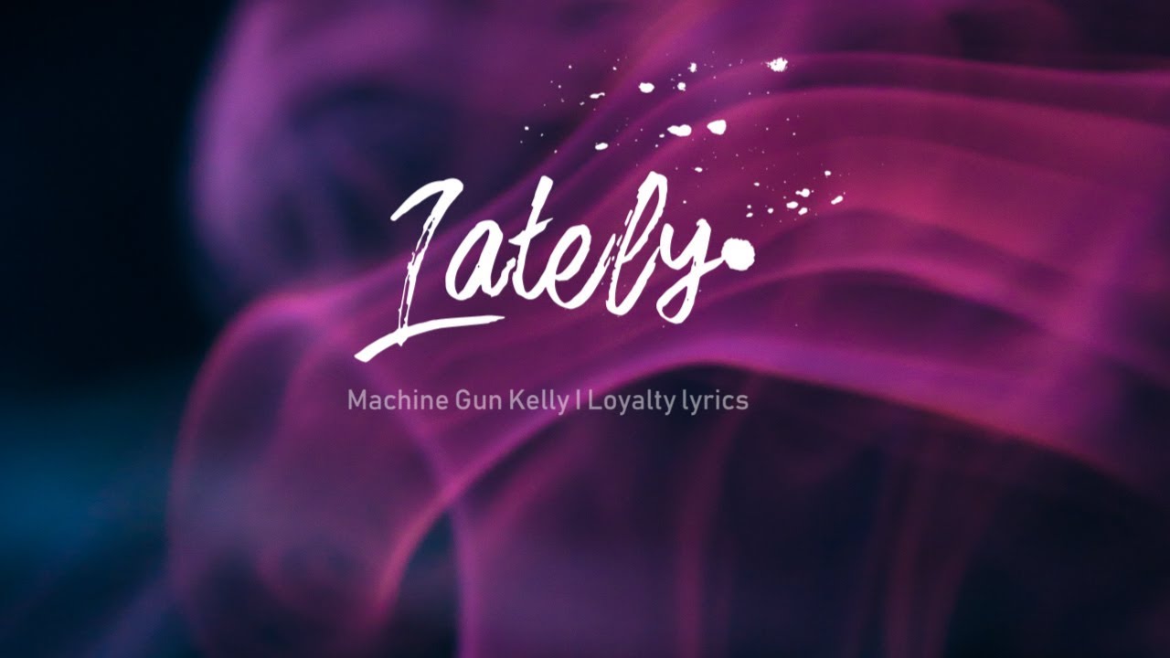 Lately - Machine Gun Kelly - Lyrics - YouTube