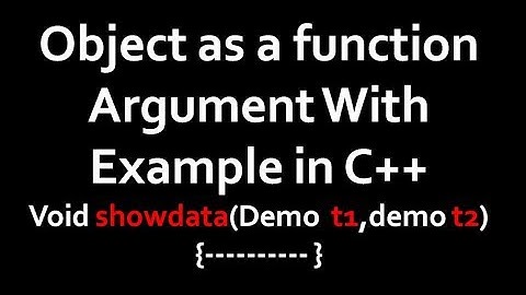 Object as Function Argument in c++ with simple example lecture 4