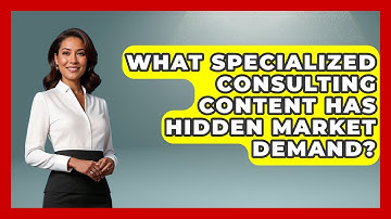 What Specialized Consulting Content Has Hidden Market Demand? - Consulting Career Hub