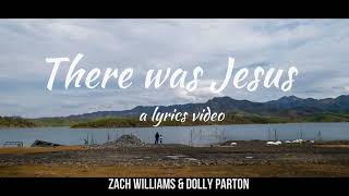 There was Jesus by Zach Williams and Dolly Parton lyric video