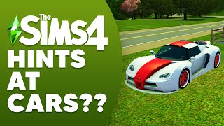 NEW HINTS AT CARS IN THE SIMS 4?.. IS IT A PIPE DREAM AT THIS POINT?
