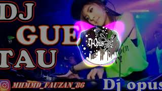 Dj keren Dj gue tau terbaru 2019 full bass