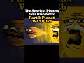 The Scariest Planets Ever Discovered — Part 1: Planet WASP-12b