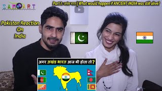 Pakistani Reaction On Part 1: अखंड भारत | What would happen if ANCIENT INDIA was still alive?