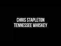 Chris Stapleton Tennessee Whiskey Lyrics................................starkiller