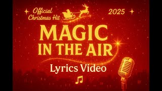 ✨ Magic in the Air 🎄 | The Most Enchanting Christmas Song of 2025 (Lyrics Video)