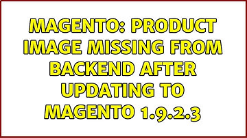 Magento: Product image missing from backend after updating to magento 1.9.2.3
