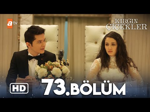 Kırgın Çiçekler 73 Bölüm HD