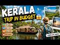 Kerala Trip | Top Tourist Places in Kerala | Kerala Travel Plan & Budget | Must Visit Spots