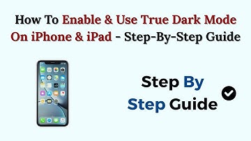 How To Enable & Use True Dark Mode On iPhone & iPad - Step-By-Step Guide