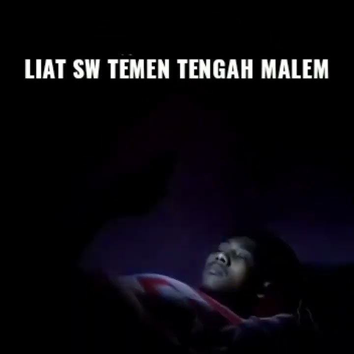 liat sw teman tengah malem