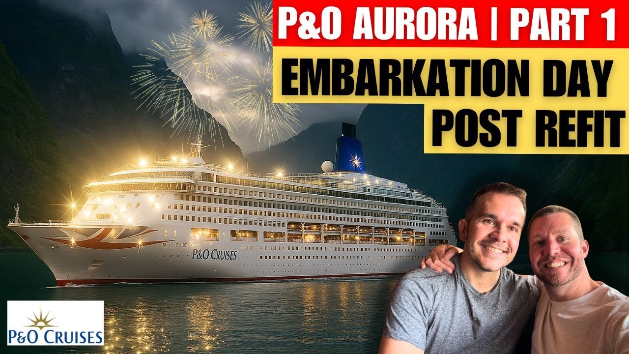 P&O Aurora Post-Refit: Embarkation Day Vlog! | Norway Cruise Begins