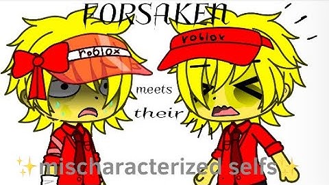 Forsaken meets their ✨Mischaracterized selfs✨