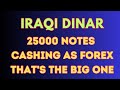 Iraqi dinar iraqi dinar 25000 notes cashing as forex that the big one dinar rate news update