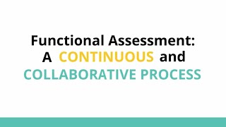 Functional Assessment: A Continuous and Collaborative Process