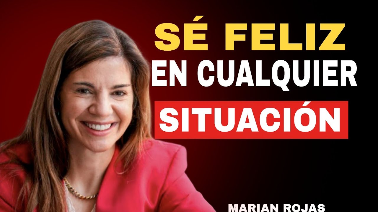 Sé Feliz en cualquier Situación: 7 Claves Psicológicas | Marian Rojas Estapé