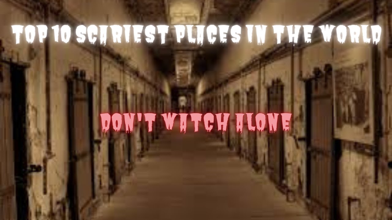 Top 10 scariest places in the world 2022 Top 10 Haunted Places that