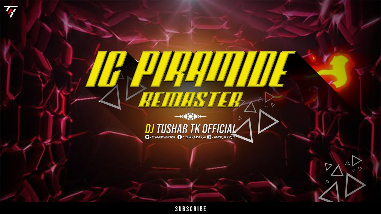 IC PIRAMIDE REMASTER DJ TUSHAR TK KOP