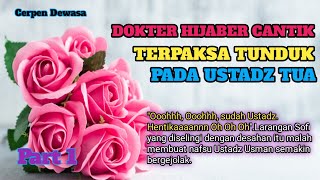 Dokter Hijaber Cantik Di Garap Ustadz Tua #1 || Cerpen Romantis Terbaru 2022